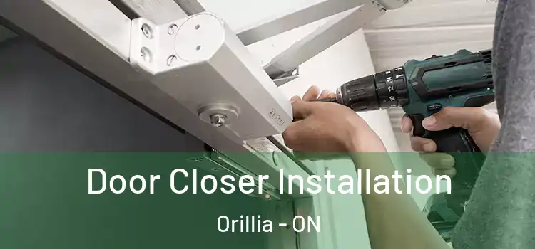 Door Closer Installation Orillia - ON