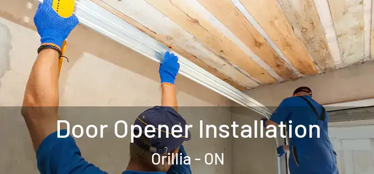 Door Opener Installation Orillia - ON