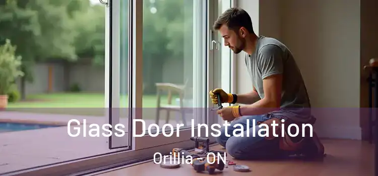 Glass Door Installation Orillia - ON